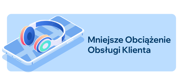 Mniejsze obciążenie obsługi klienta