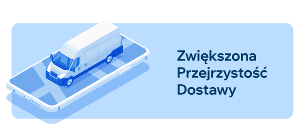 Zwiększona przejrzystość dostawy